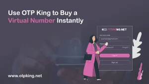 Read more about the article Use OTP King to Buy a Virtual Number Instantly