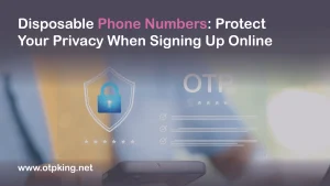 Read more about the article Disposable Phone Numbers: Protect Your Privacy When Signing Up Online
