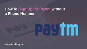 Read more about the article How to Sign Up for Paytm without a Phone Number