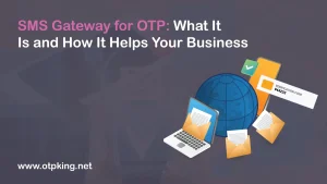 Read more about the article SMS Gateway for OTP: What It Is and How It Helps Your Business